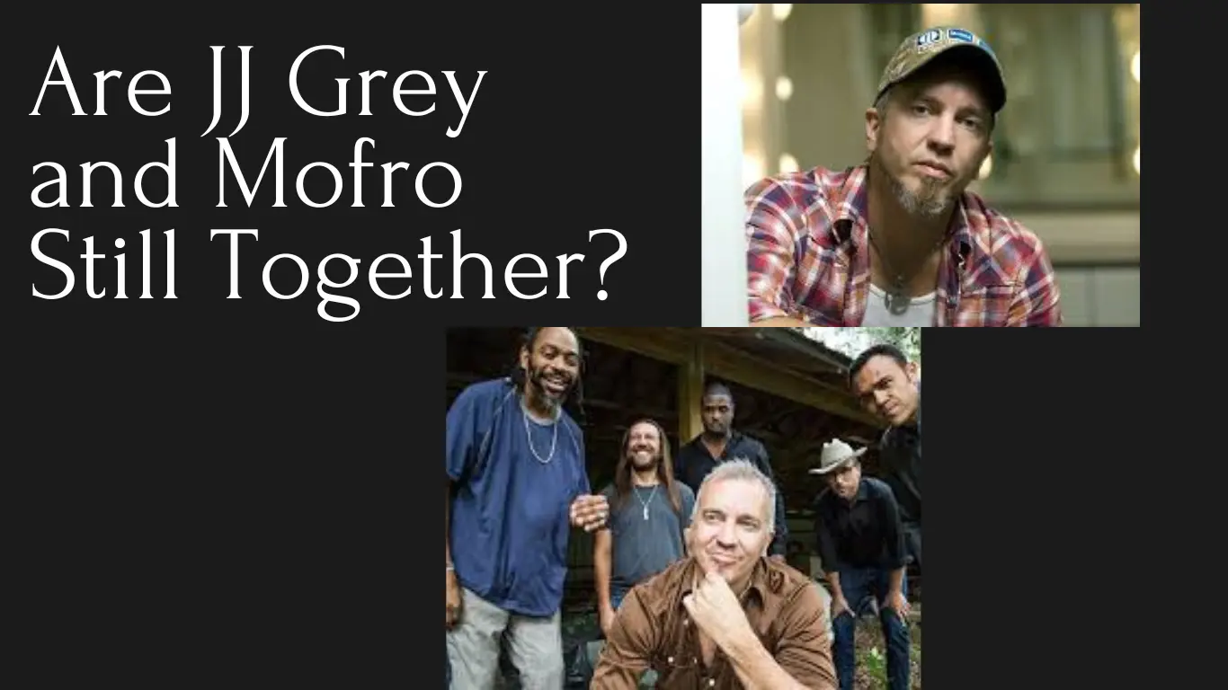 Are JJ Grey and Mofro Still Together?